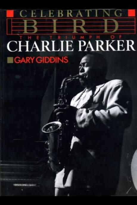 Celebrating Bird: The Triumph of Charlie Parker